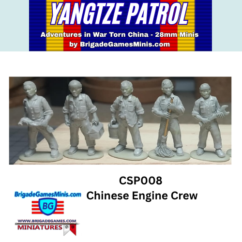 Promotional product image for the 'Yangtze Patrol Adventures in War Torn China - 28mm Minis' by BrigadeGamesMinis, showing unpainted grey miniatures of five Chinese engine crew members. The text 'CSP008 Chinese Engine Crew' is displayed below the figures.