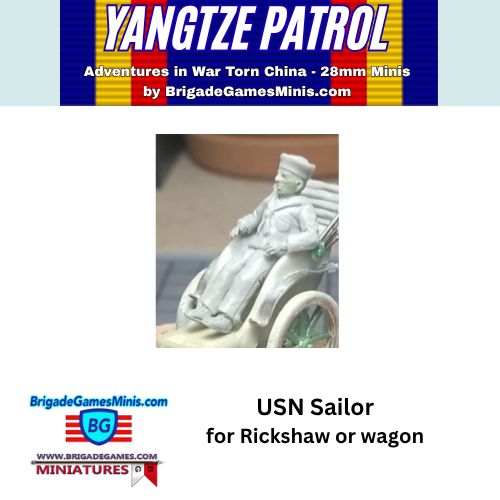 A product listing graphic for a USN Sailor miniature reclining for a rickshaw or wagon by BrigadeGamesMinis.com, titled 'Yangtze Patrol - Adventures in War Torn China - 28mm Minis'.