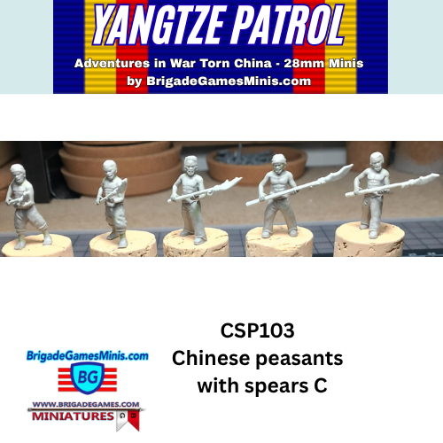 A product listing graphic for BrigadeGamesMinis 'Yangtze Patrol' 28mm miniatures, showing unpainted  figures of Chinese peasants holding spears The graphic includes branding, product code 'CSP103', and a photo of the miniatures on a tabletop.