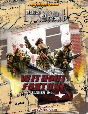 Without Fortune, Arnhem 1944 - WW2 Scenario Book for Disposable Heroes - Print Version