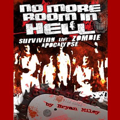 No More Room In Hell: Surviving the Zombie Apocalypse Skirmish Wargaming Rules (Print Version)