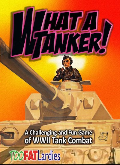 What a Tanker WW2 Tank Combat Wargaming - Too Fat Lardies