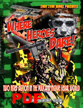 Where Heros Dare! Pulp and Serial Movie World Skirmish Wargaming (PDF - Digital Version)